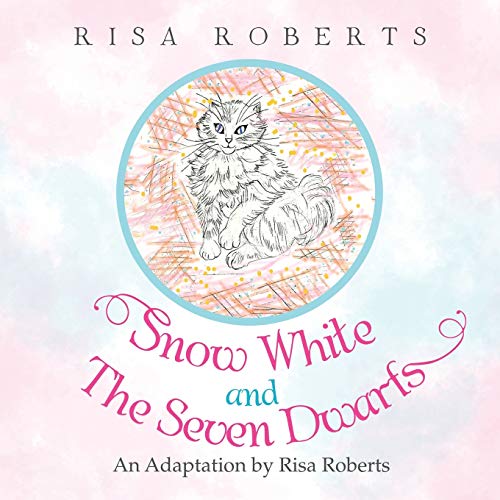 Snow White and the Seven Dwarfs: An Adaptation by Risa Roberts