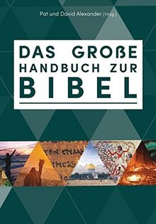 Das große Handbuch zur Bibel: Der einzigartige Führer durch die Bücher der Bibel