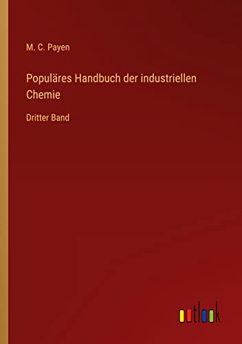Populäres Handbuch der industriellen Chemie: Dritter Band