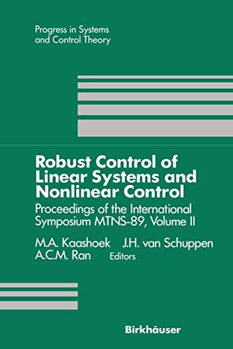 Robust Control of Linear Systems and Nonlinear Control: Proceedings Of The International Symposium Mtns-89, Volume Ii (Progress in Systems and Control Theory, 4, Band 4)