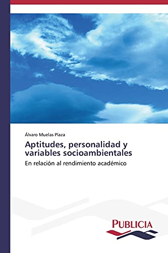 Aptitudes, personalidad y variables socioambientales: En relación al rendimiento académico