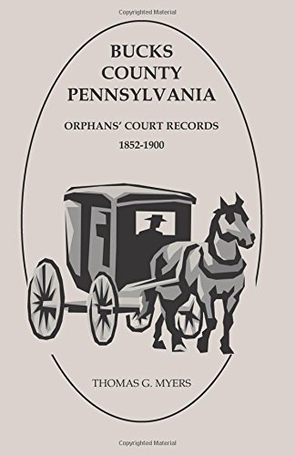 Bucks County, Pennsylvania, Orphans Court Records: 1852-1900: : 1852-1900