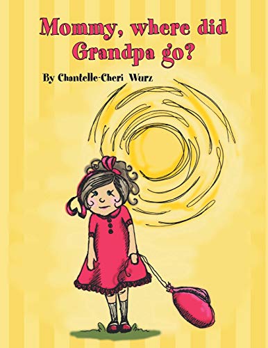 Mommy, where did Grandpa go?