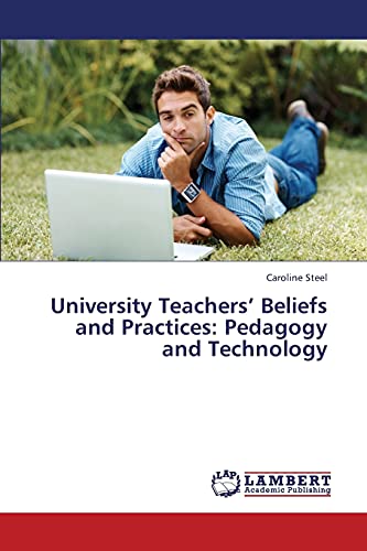 University Teachers’ Beliefs and Practices: Pedagogy and Technology