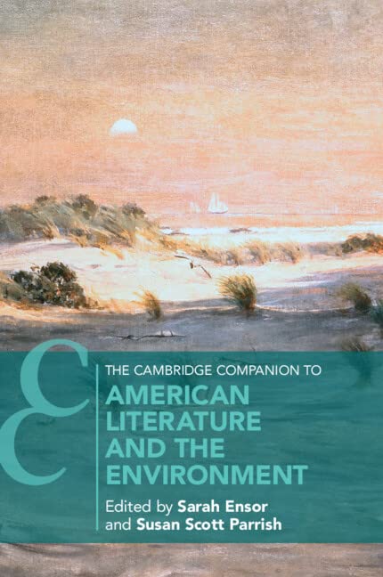 The Cambridge Companion to American Literature and the Environment (Cambridge Companions to Literature)