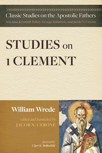 Studies on First Clement (Classic Studies on the Apostolic Fathers)