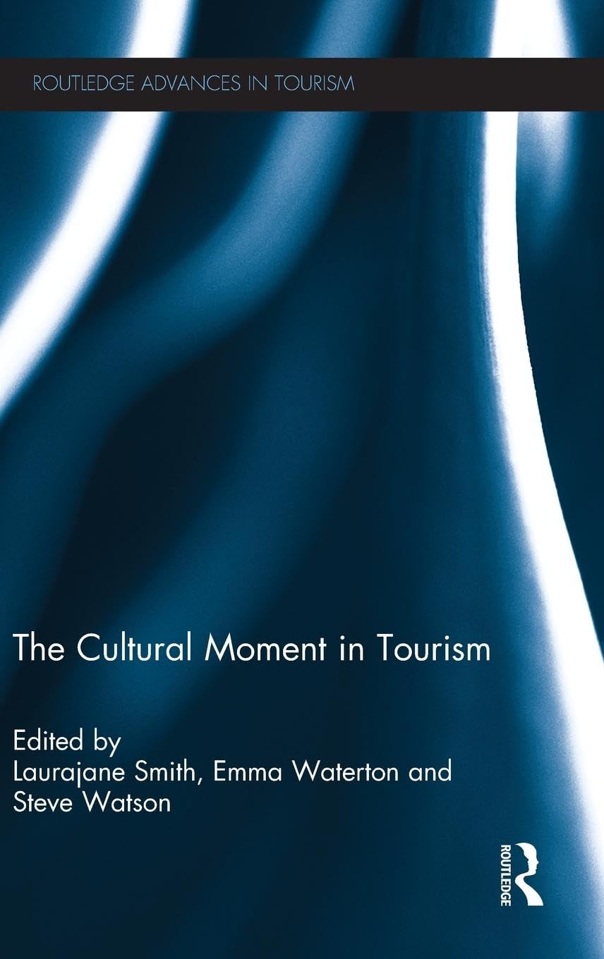 The Cultural Moment in Tourism (Routledge Advances in Tourism, 26, Band 26)