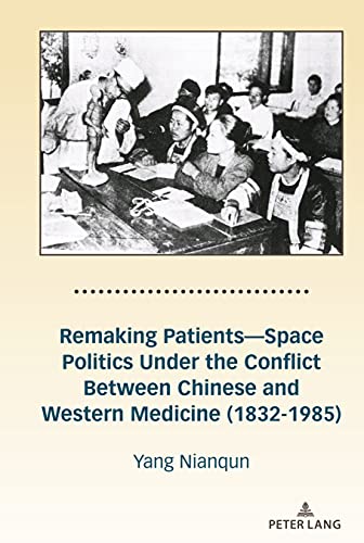 Remaking Patients―Space Politics Under the Conflict Between Chinese and Western Medicine (1832-1985)