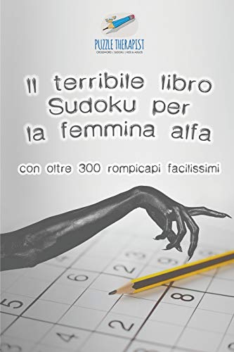 Il terribile libro Sudoku per la femmina alfa | con oltre 300 rompicapi facilissimi