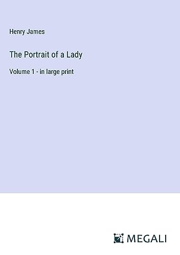The Portrait of a Lady: Volume 1 - in large print