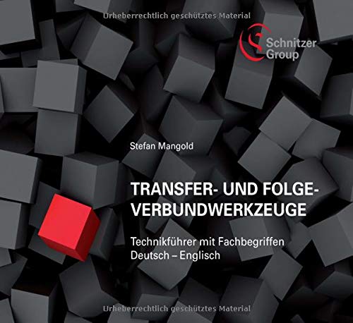 Transfer- und Folgeverbundwerkzeuge: Technikführer mit Fachbegriffen Deutsch – Englisch