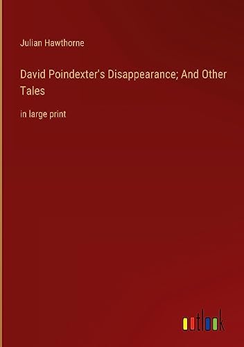 David Poindexter's Disappearance; And Other Tales: in large print