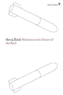 Welcome to the Desert of the Real: Five Essays on September 11 and Related Dates (Radical Thinkers)