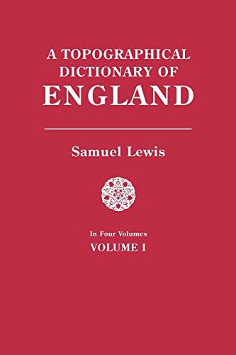 A Topographical Dictionary of England. In Four Volumes. Volume I