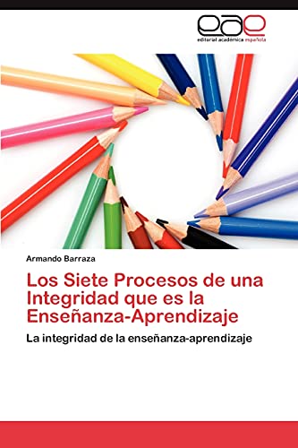Los Siete Procesos de una Integridad que es la Enseñanza-Aprendizaje: La integridad de la enseñanza-aprendizaje