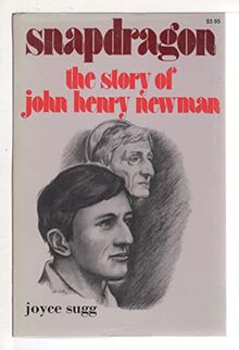 Snapdragon: The Story of John Henry Newman