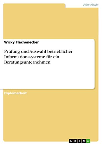 Prüfung und Auswahl betrieblicher Informationssysteme für ein Beratungsunternehmen: Diplomarbeit