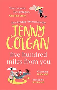 Five Hundred Miles From You: the life-affirming, escapist novel from the Sunday Times bestselling author (Kirrinfief)