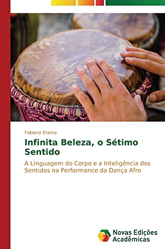 Infinita Beleza, o Sétimo Sentido: A Linguagem do Corpo e a Inteligência dos Sentidos na Performance da Dança Afro