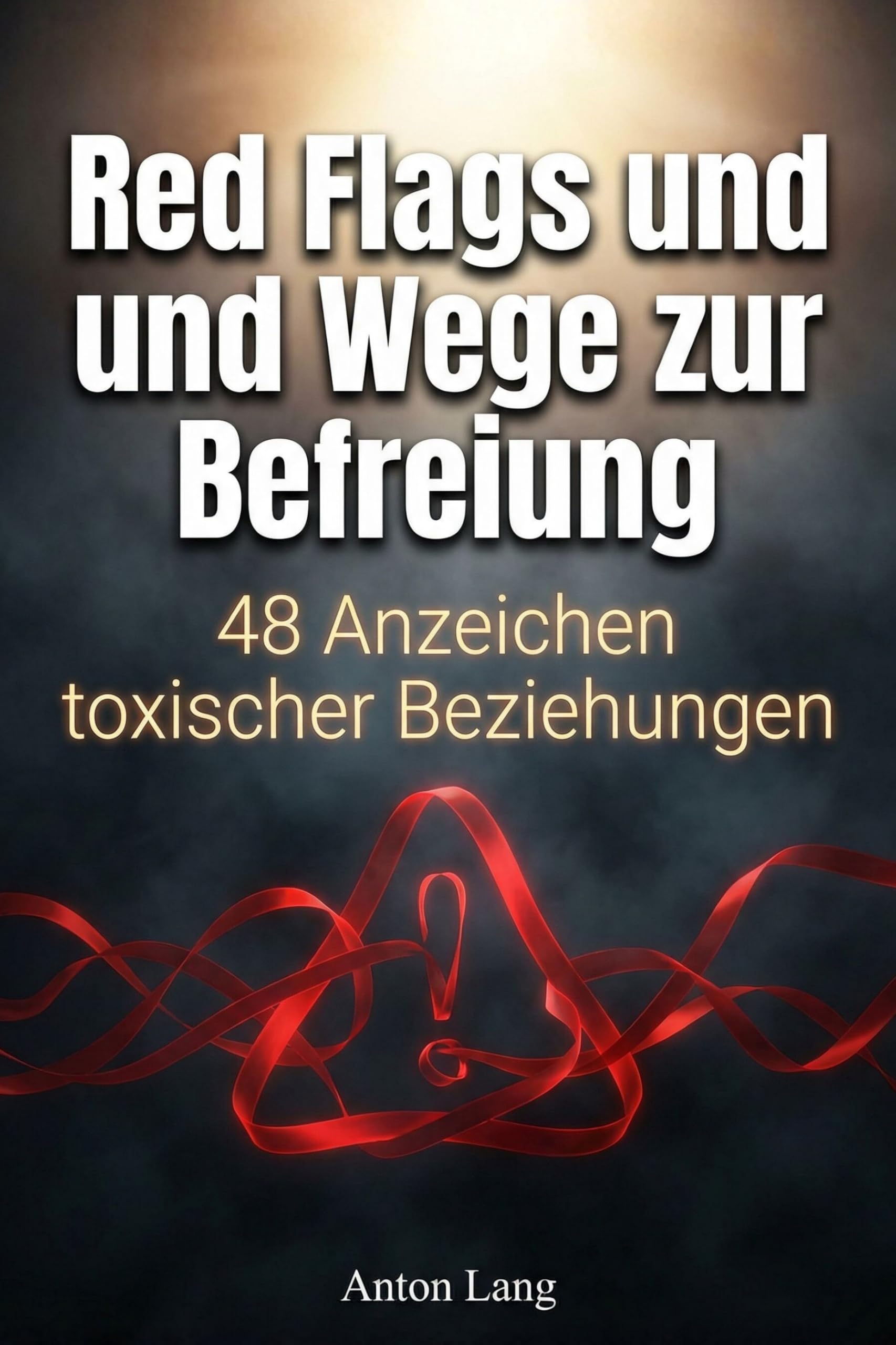 Red Flags und Wege zur Befreiung: 48 Anzeichen toxischer Beziehungen
