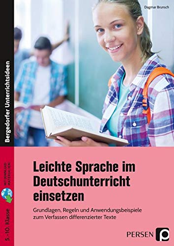 Leichte Sprache im Deutschunterricht einsetzen: Grundlagen, Regeln und Anwendungsbeispiele zum Verfassen differenzierter Texte (5. bis 10. Klasse)