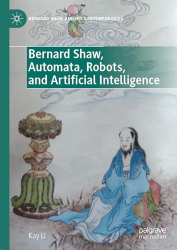 Bernard Shaw, Automata, Robots, and Artificial Intelligence (Bernard Shaw and His Contemporaries)