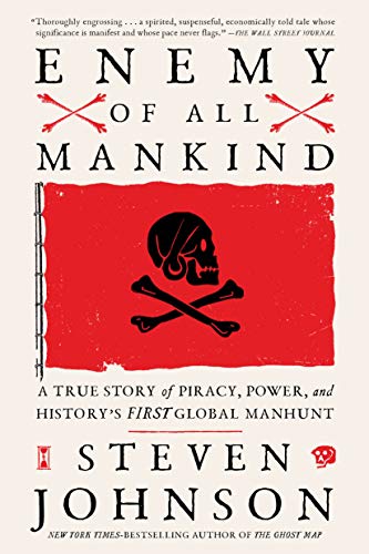 Steven Johnson Enemy Of All Mankind, A True Story Of Piracy, Power, And History's First Global Manhunt