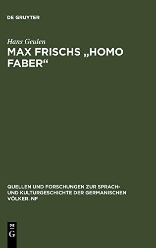 Max Frischs Homo faber: Studien und Interpretationen (Quellen und Forschungen zur Sprach- und Kulturgeschichte der germanischen Völker. N.F., 17 (141), Band 17)
