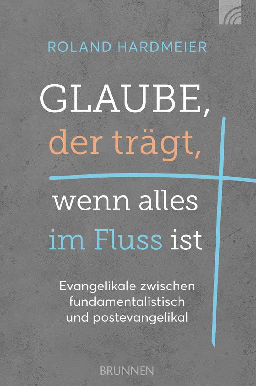 Glaube, der trägt, wenn alles im Fluss ist: Evangelikale zwischen fundamentalistisch und postevangelikal. Ein Plädoyer für einen dritten Weg in der ... die Bibel als auch unsere Kultur ernst nimmt.