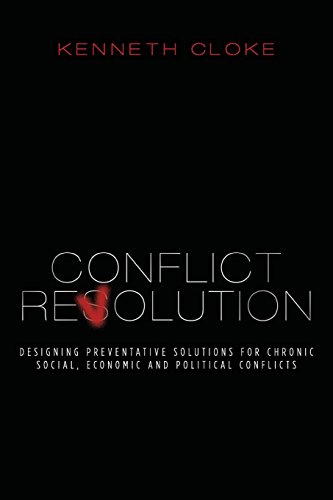 Kenneth Cloke Dr Conflict Revolution, Designing Preventative Solutions For Chronic Social, Economic And Political Conflicts