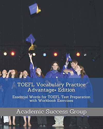 TOEFL Vocabulary Practice Advantage+ Edition: Essential Words for TOEFL Test Preparation with Workbook Exercises (TOEFL Test Prep Study Guide Series)