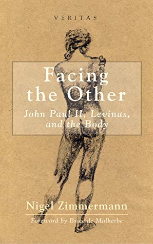 Facing the Other: John Paul II, Levinas, and the Body (Veritas, Band 13)