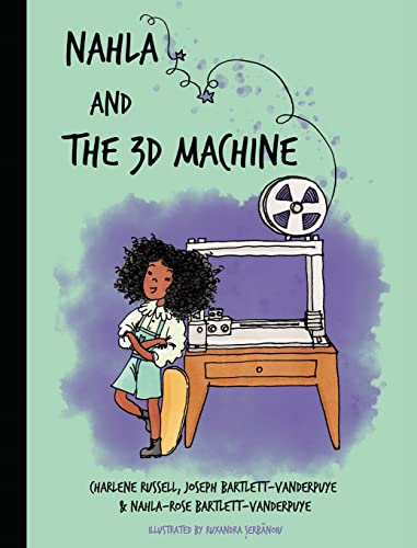 Nahla and the 3D Machine: A rhyming STEM-inspired children's story, based on true events