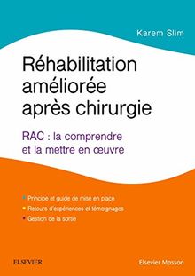 Réhabilitation améliorée après chirurgie : RAC : la comprendre et la mettre en oeuvre