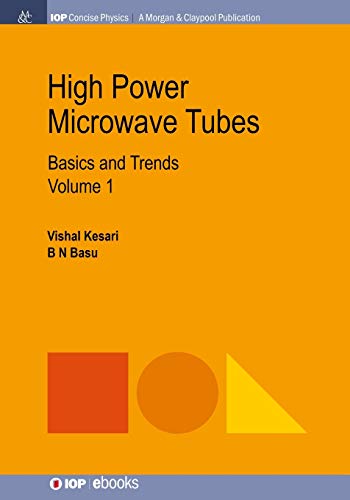 High Power Microwave Tubes: Basics and Trends, Volume 1 (Iop Concise Physics)