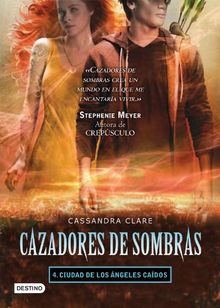 Cazadores de sombras 4. Ciudad de los ángeles caídos