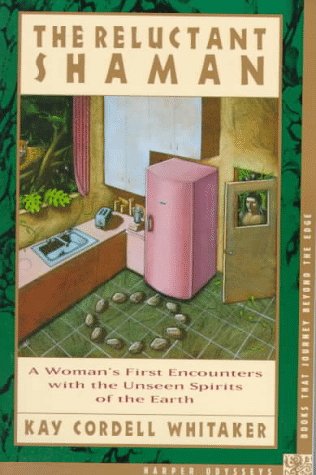 The Reluctant Shaman: A Woman's First Encounters with the Unseen Spirits of the Earth