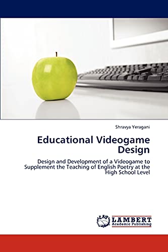 Educational Videogame Design: Design and Development of a Videogame to Supplement the Teaching of English Poetry at the High School Level
