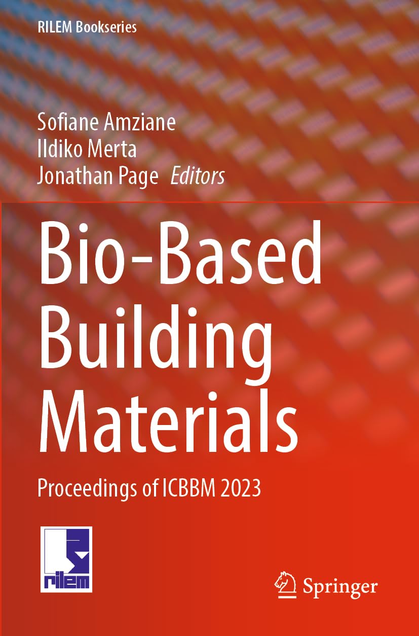 Bio-Based Building Materials: Proceedings of ICBBM 2023 (RILEM Bookseries, 45, Band 45)