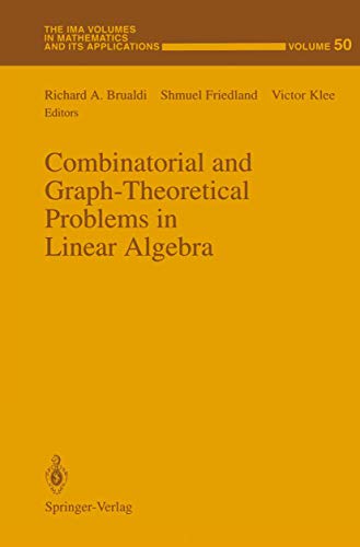 Combinatorial and Graph-Theoretical Problems in Linear Algebra (The IMA Volumes in Mathematics and its Applications, 50, Band 50)