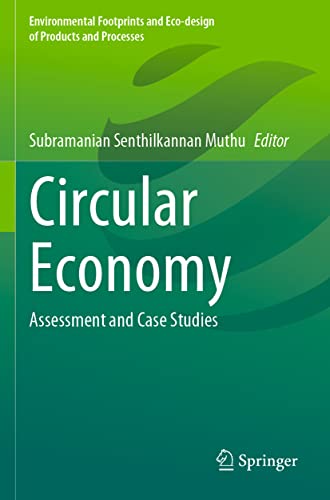 Circular Economy: Assessment and Case Studies (Environmental Footprints and Eco-design of Products and Processes)