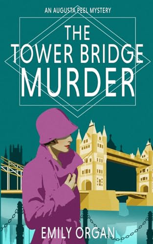The Tower Bridge Murder (Augusta Peel 1920s Mysteries, Band 4)