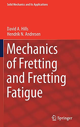 Mechanics of Fretting and Fretting Fatigue (Solid Mechanics and Its Applications, 266, Band 266)