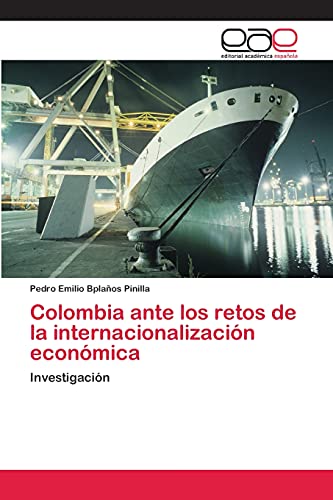 Colombia ante los retos de la internacionalización económica: Investigación