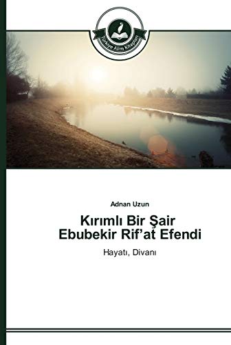 Kirimli Bir Sair Ebubekir Rif'at Efendi: Hayati, Divani