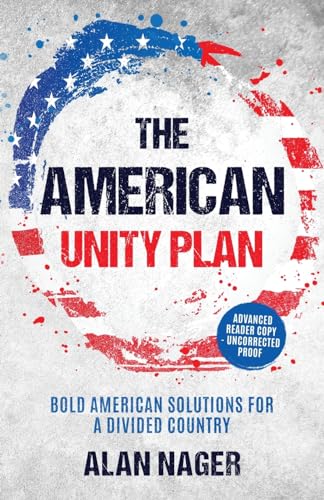 The American Unity Plan: Bold American Solutions for a Divided Country