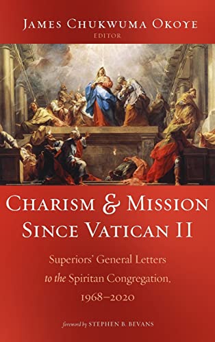 Charism and Mission Since Vatican II: Superiors' General Letters to the Spiritan Congregation, 1968-2020