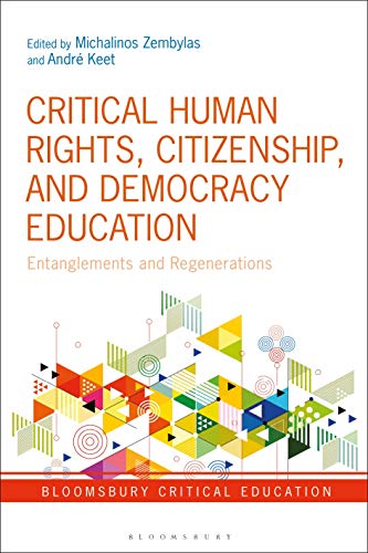 Critical Human Rights, Citizenship, and Democracy Education: Entanglements and Regenerations (Bloomsbury Critical Education)