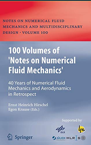 100 Volumes of 'Notes on Numerical Fluid Mechanics': 40 Years of Numerical Fluid Mechanics and Aerodynamics in Retrospect (Notes on Numerical Fluid ... and Multidisciplinary Design, 100, Band 100)