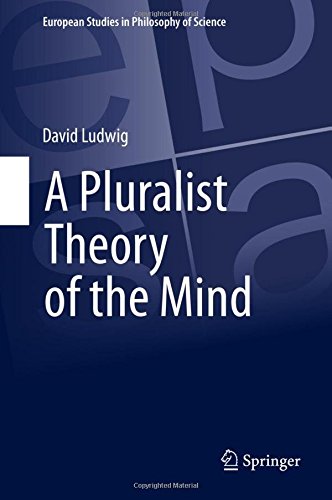 A Pluralist Theory of the Mind (European Studies in Philosophy of Science)